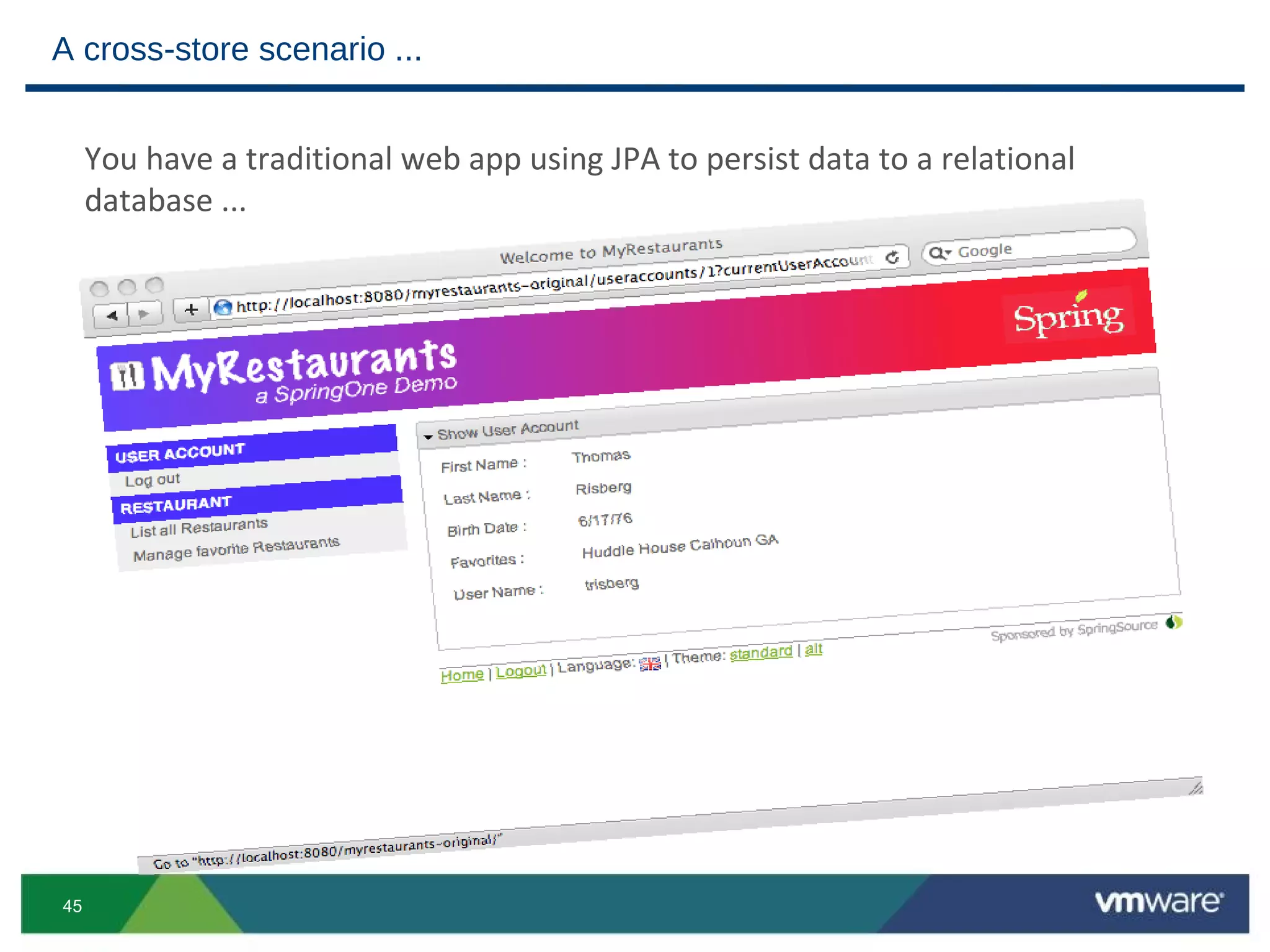 A cross-store scenario ...


     You have a traditional web app using JPA to persist data to a relational
     database ...




45
 