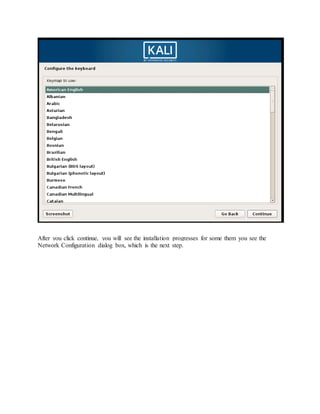 After you click continue, you will see the installation progresses for some them you see the
Network Configuration dialog box, which is the next step.
 