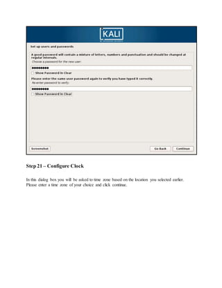 Step 21 – Configure Clock
In this dialog box you will be asked to time zone based on the location you selected earlier.
Please enter a time zone of your choice and click continue.
 