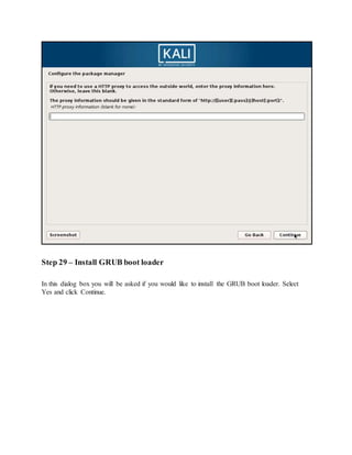 Step 29 – Install GRUB boot loader
In this dialog box you will be asked if you would like to install the GRUB boot loader. Select
Yes and click Continue.
 