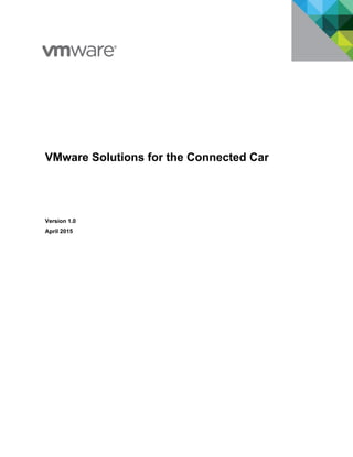VMware Solutions for the Connected Car
Version 1.0
April 2015
 