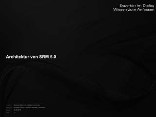 Architektur von SRM 5.0




Projekt:   Webinar-Reihe der inoXtech University
Referent: Christian Desch | Solution Architekt | inoX-tech
Datum:     08.05.2012
Seite:     11
 