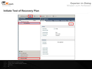 Initiate Test of Recovery Plan




Projekt:   Webinar-Reihe der inoXtech University
Referent: Christian Desch | Solution Architekt | inoX-tech
Datum:     08.05.2012
Seite:     29
 