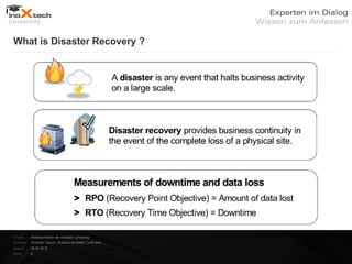 What is Disaster Recovery ?




Projekt:   Webinar-Reihe der inoXtech University
Referent: Christian Desch | Solution Architekt | inoX-tech
Datum:     08.05.2012
Seite:     6
 