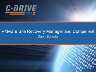 VMware Site Recovery Manager and Compellent Darin Schmitz 