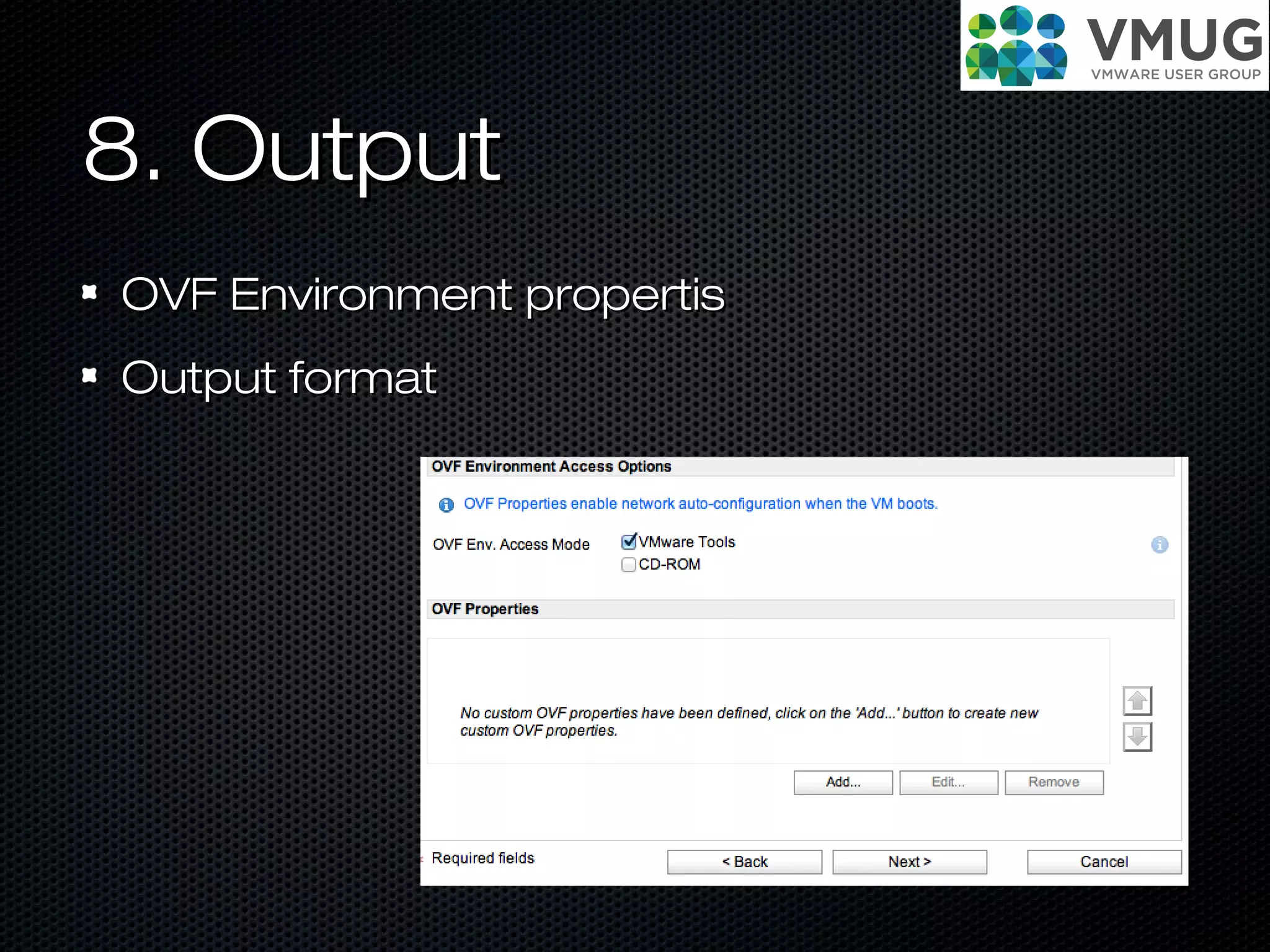 8. Output8. Output
OVF Environment propertisOVF Environment propertis
Output formatOutput format
 