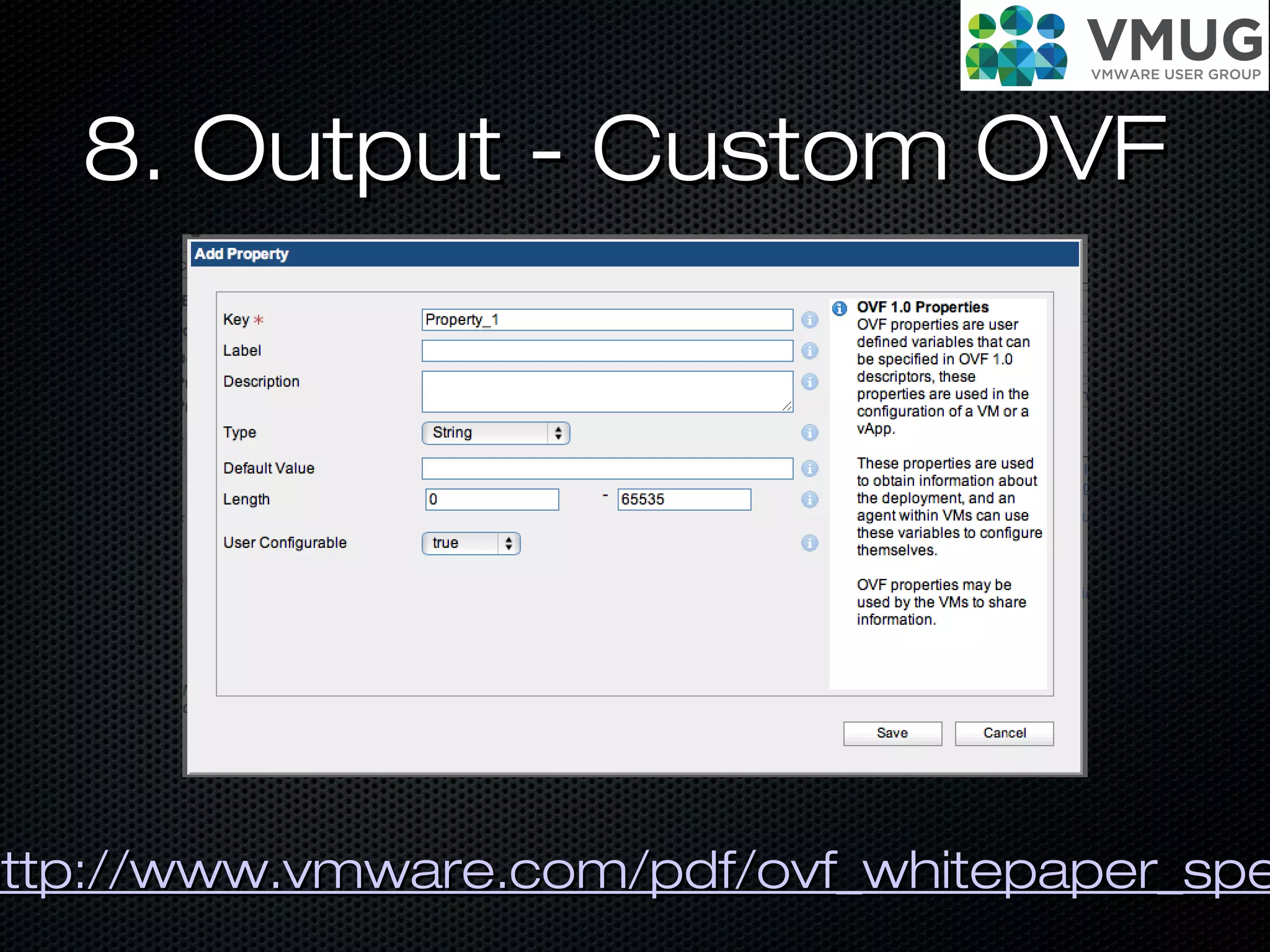 8. Output - Custom OVF8. Output - Custom OVF
http://www.vmware.com/pdf/ovf_whitepaper_spehttp://www.vmware.com/pdf/ovf_whitepaper_spe
 