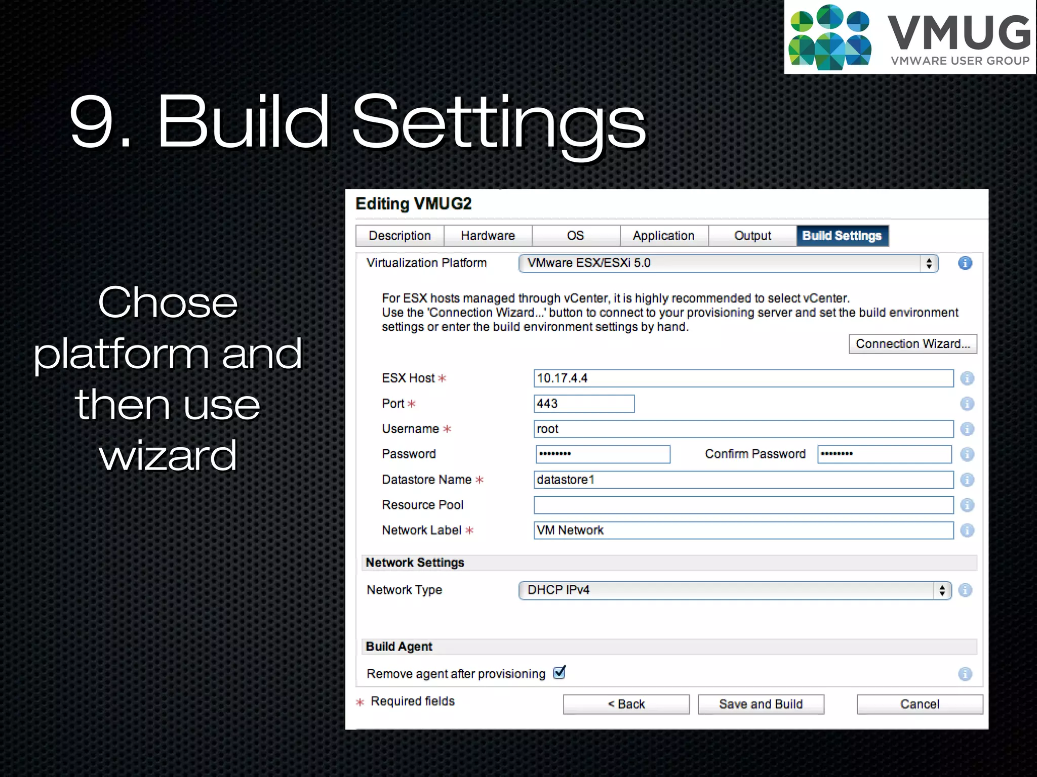 9. Build Settings9. Build Settings
ChoseChose
platform andplatform and
then usethen use
wizardwizard
 