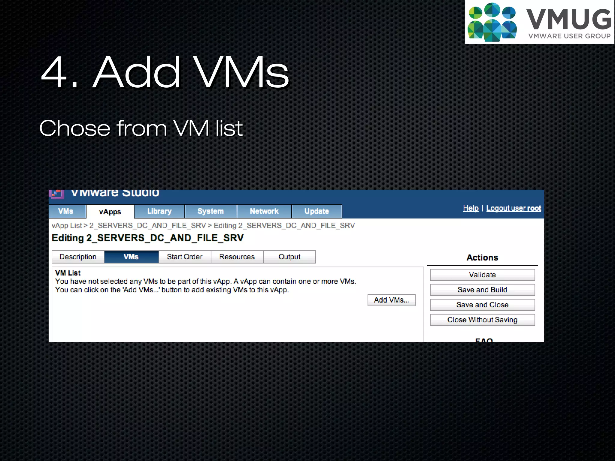 4. Add VMs4. Add VMs
Chose from VM listChose from VM list
 