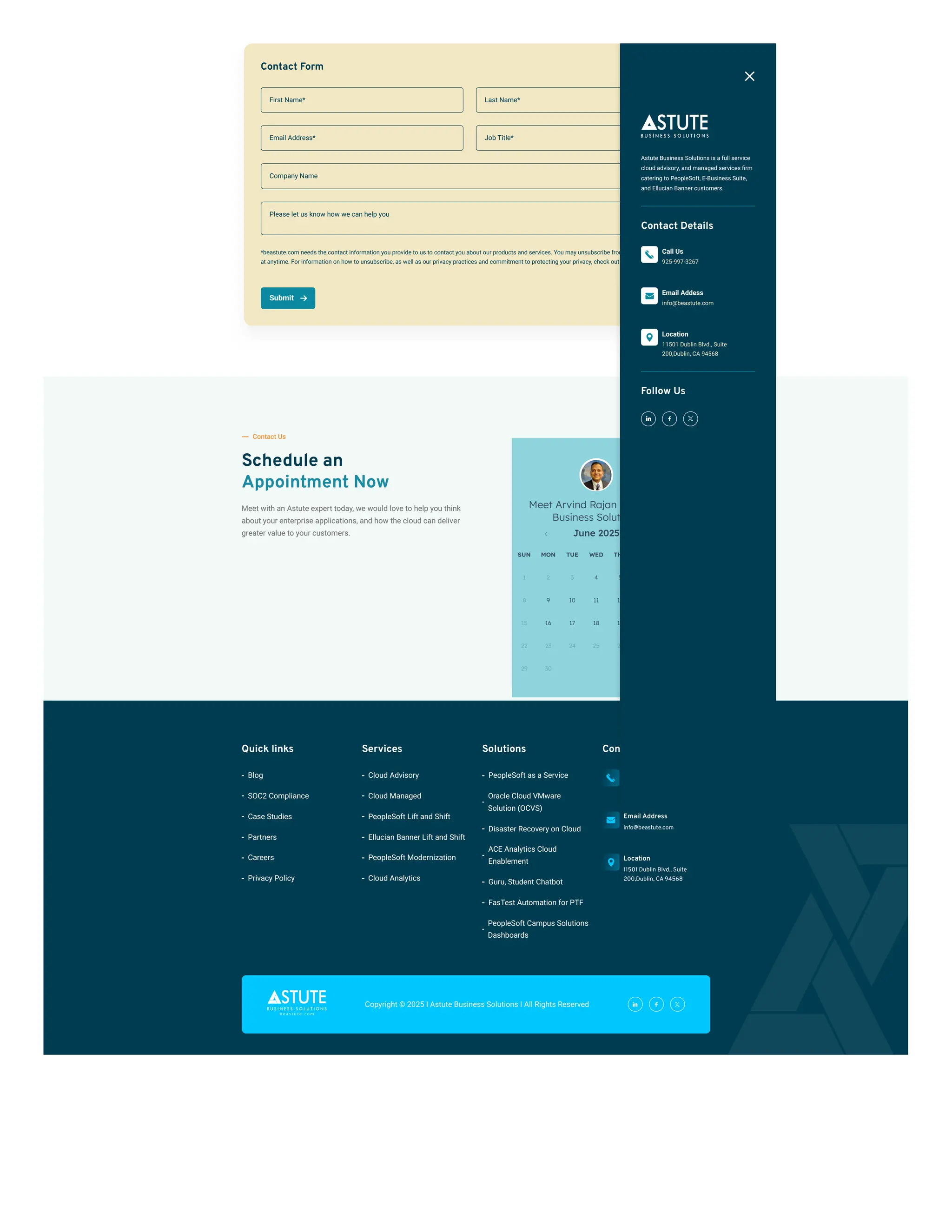 Quick links
Blog
SOC2 Compliance
Case Studies
Partners
Careers
Privacy Policy
Services
Cloud Advisory
Cloud Managed
PeopleSoft Lift and Shift
Ellucian Banner Lift and Shift
PeopleSoft Modernization
Cloud Analytics
Solutions
PeopleSoft as a Service
Oracle Cloud VMware
Solution (OCVS)
Disaster Recovery on Cloud
ACE Analytics Cloud
Enablement
Guru, Student Chatbot
FasTest Automation for PTF
PeopleSoft Campus Solutions
Dashboards
Contact us
Call Us
925-997-3267
Email Address
info@beastute.com
Location
11501 Dublin Blvd., Suite
200,Dublin, CA 94568
First Name* Last Name*
Email Address* Job Title*
Contact Form
Company Name
Please let us know how we can help you
*beastute.com needs the contact information you provide to us to contact you about our products and services. You may unsubscribe from these communications
at anytime. For information on how to unsubscribe, as well as our privacy practices and commitment to protecting your privacy, check out our Privacy Policy.
Submit 
Contact Us
Schedule an
Appointment Now
Meet with an Astute expert today, we would love to help you think
about your enterprise applications, and how the cloud can deliver
greater value to your customers.
Meet Arvind Rajan At Astute
Business Solutions
June 2025
SUN MON TUE WED THU FRI SAT
1 2 3 4 5 6 7
8 9 10 11 12 13 14
15 16 17 18 19 20 21
22 23 24 25 26 27 28
29 30
Copyright © 2025 I Astute Business Solutions I All Rights Reserved
Astute Business Solutions is a full service
cloud advisory, and managed services firm
catering to PeopleSoft, E-Business Suite,
and Ellucian Banner customers.
Contact Details
Call Us
925-997-3267
Email Addess
info@beastute.com
Location
11501 Dublin Blvd., Suite
200,Dublin, CA 94568
Follow Us
 