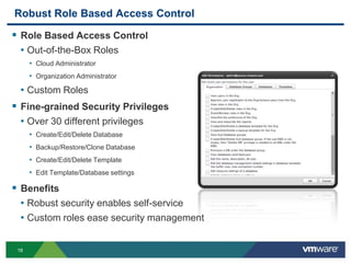 Just in time ProvisioningDatabase provisioning and configuration can take weeks, slowing innovation cycles.  Solution: Self-Service ProvisioningProvision fully configured databases in minutesTemplates guarantee proper configurationEasy to use web interfacePoint and clickNo database expertise neededBenefitsFaster development cyclesMore time on coding, less time on waitingIT controls policies, configuration, & resource consumption
