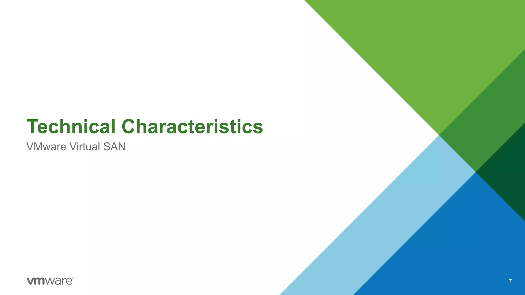 Technical Characteristics
VMware Virtual SAN
17
 