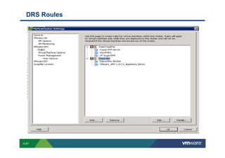 DRS Roules




        S-87
Copyright © 2009 VMware, Inc. All rights reserved. This product is protected by U.S. and international copyright and intellectual property laws. VMware products are covered by one or more patents listed at http://www.vmware.com/go/patents.
 