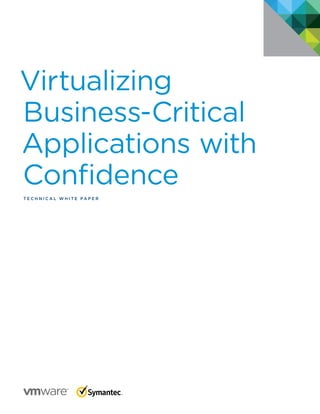 Virtualizing
Business-Critical
Applications with
Confidence
Tec h n i c a l W h iTe Pa P e R
 