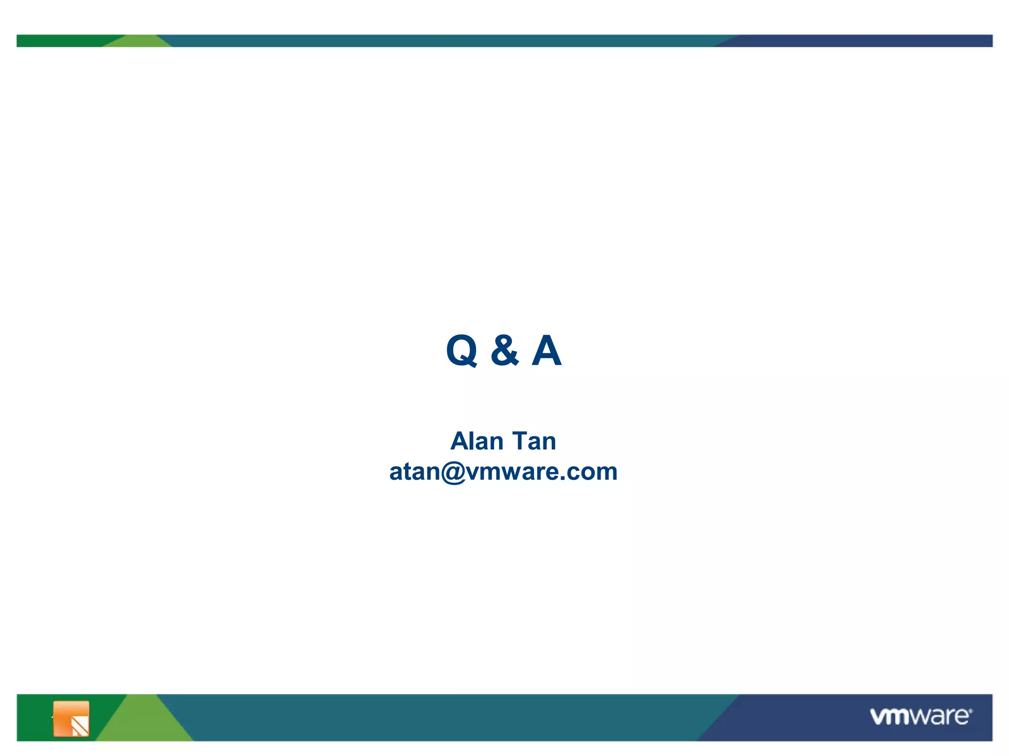 16
Q & A
Alan Tan
atan@vmware.com
 