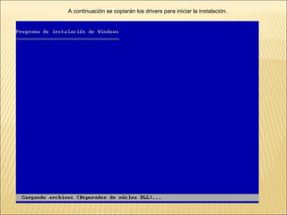 A continuación se copiarán los drivers para iniciar la instalación. 