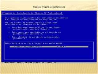 Presionar  F8 para aceptar la licencia 