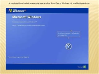 A continuación se iniciará un asistente para terminar de configurar Windows. clic en el botón siguiente. 
