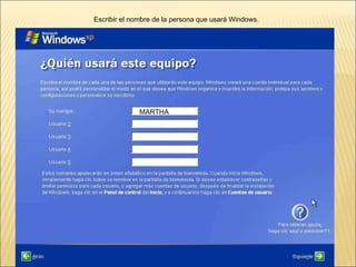 Escribir el nombre de la persona que usará Windows.  MARTHA 