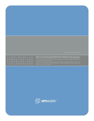 Revision: 20070201 Item: PS-004-INF-01-002



VMware, Inc. 3145 Porter Drive Palo Alto CA 94304 USA Tel 650-475-5000 Fax 650-475-5001 www.vmware.com
© 2007 VMware, Inc. All rights reserved. Protected by one or more of U.S. Patent Nos. 6,397,242, 6,496,847, 6,704,925,
6,711,672, 6,725,289, 6,735,601, 6,785,886, 6,789,156, 6,795,966, 6,880,022, 6,961,941, 6,961,806, 6,944,699, 7,069,413;
7,082,598 and 7,089,377; patents pending.
VMware, the VMware “boxes” logo and design, Virtual SMP and VMotion are registered trademarks or trademarks of
VMware, Inc. in the United States and/or other jurisdictions. All other marks and names mentioned herein may be
trademarks of their respective companies.
 