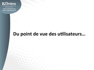 Du	
  point	
  de	
  vue	
  des	
  u-lisateurs…	
  
 