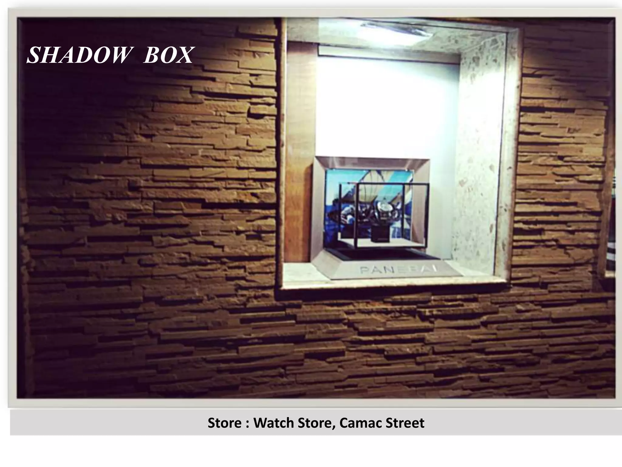 Store : Watch Store, Camac Street
SHADOW BOX
 