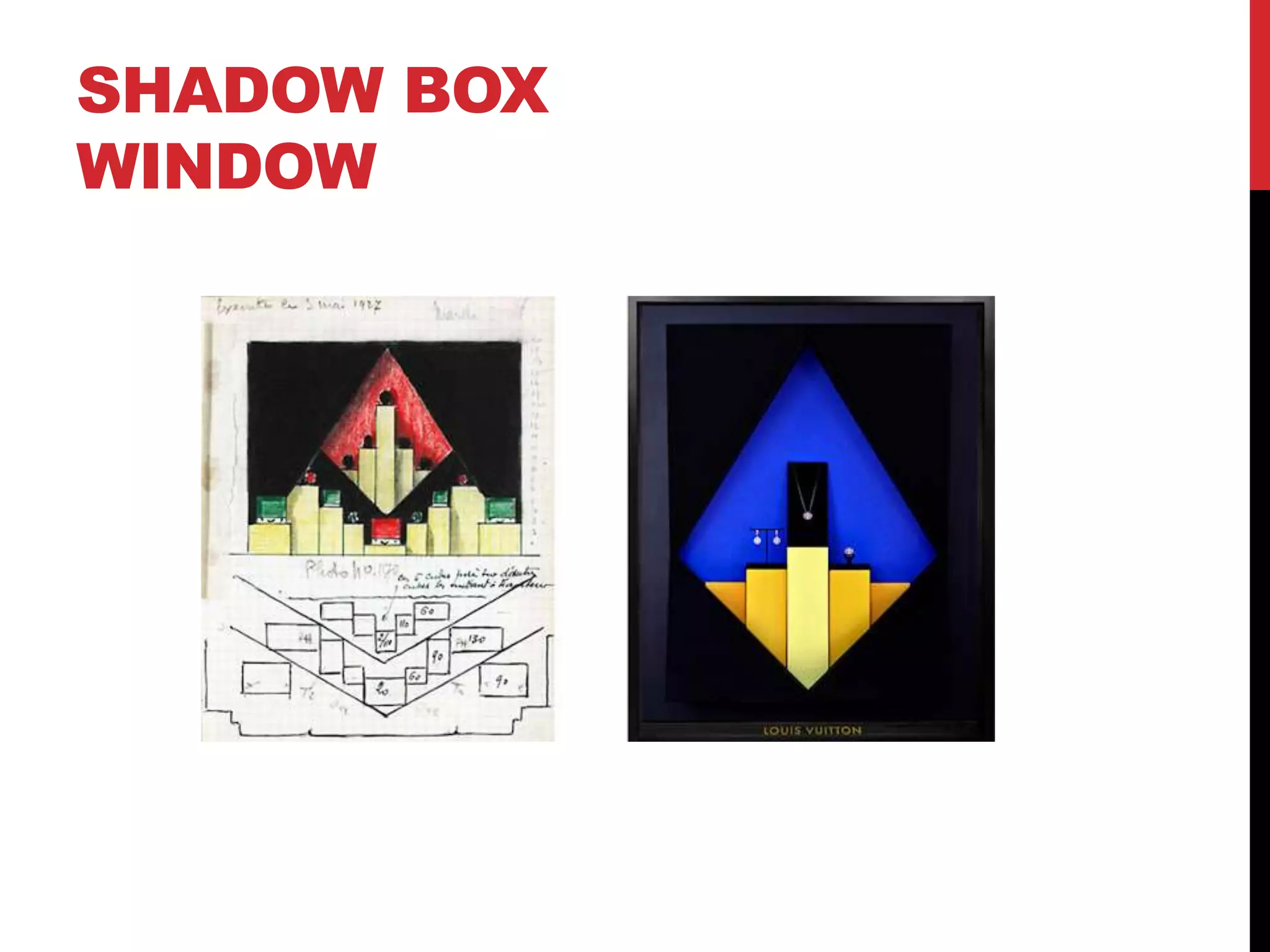 SHADOW BOX
WINDOW