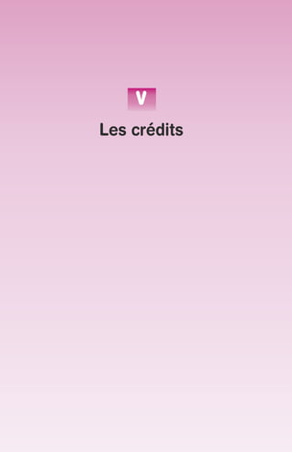 V 
Les crédits 
 