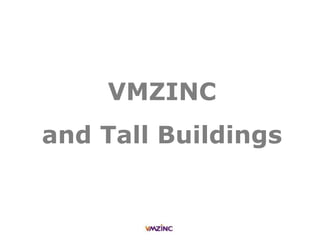 VMZINC
and Tall Buildings
 