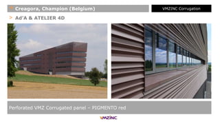 > Ad'A & ATELIER 4D
Perforated VMZ Corrugated panel – PIGMENTO red
+ Creagora, Champion (Belgium) VMZINC Corrugation