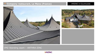 VMZ Standing seam – ANTHRA-ZINC
+ Company restaurant, Le Mans (France) VMZINC in Countryside
 