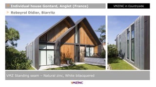 > Rebeyrol Didier, Biarritz
VMZ Standing seam – Natural zinc, White bilacquered
+ Individual house Gontard, Anglet (France) VMZINC in Countryside
 