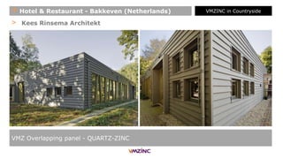 > Kees Rinsema Architekt
VMZ Overlapping panel - QUARTZ-ZINC
+ Hotel & Restaurant - Bakkeven (Netherlands) VMZINC in Countryside
 