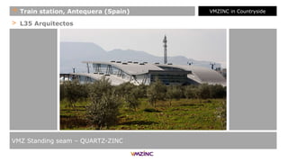 > L35 Arquitectos
VMZ Standing seam – QUARTZ-ZINC
+ Train station, Antequera (Spain) VMZINC in Countryside
 