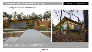 > Cherry Huffman Architects
VMZ Interlocking panel – QUARTZ-ZINC
+ Leesville Road Library, Leesville (USA) VMZINC in Countryside
 