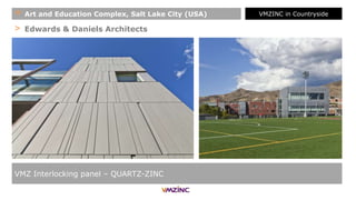 > Edwards & Daniels Architects
VMZ Interlocking panel – QUARTZ-ZINC
+ Art and Education Complex, Salt Lake City (USA) VMZINC in Countryside
 
