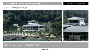 > Six J Design Group
VMZ Standing seam – QUARTZ-ZINC
+ Sun Moon Lake Station (Taiwan) VMZINC in Countryside
 