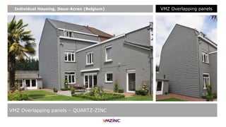 VMZ Overlapping panels – QUARTZ-ZINC
+ Individual Housing, Deux-Acren (Belgium) VMZ Overlapping panels
 