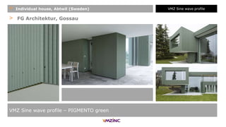 > FG Architektur, Gossau
VMZ Sine wave profile – PIGMENTO green
+ Individual house, Abtwil (Sweden) VMZ Sine wave profile
 