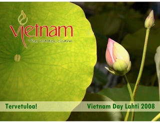 Tervetuloa!   Vietnam Day Lahti 2008
 