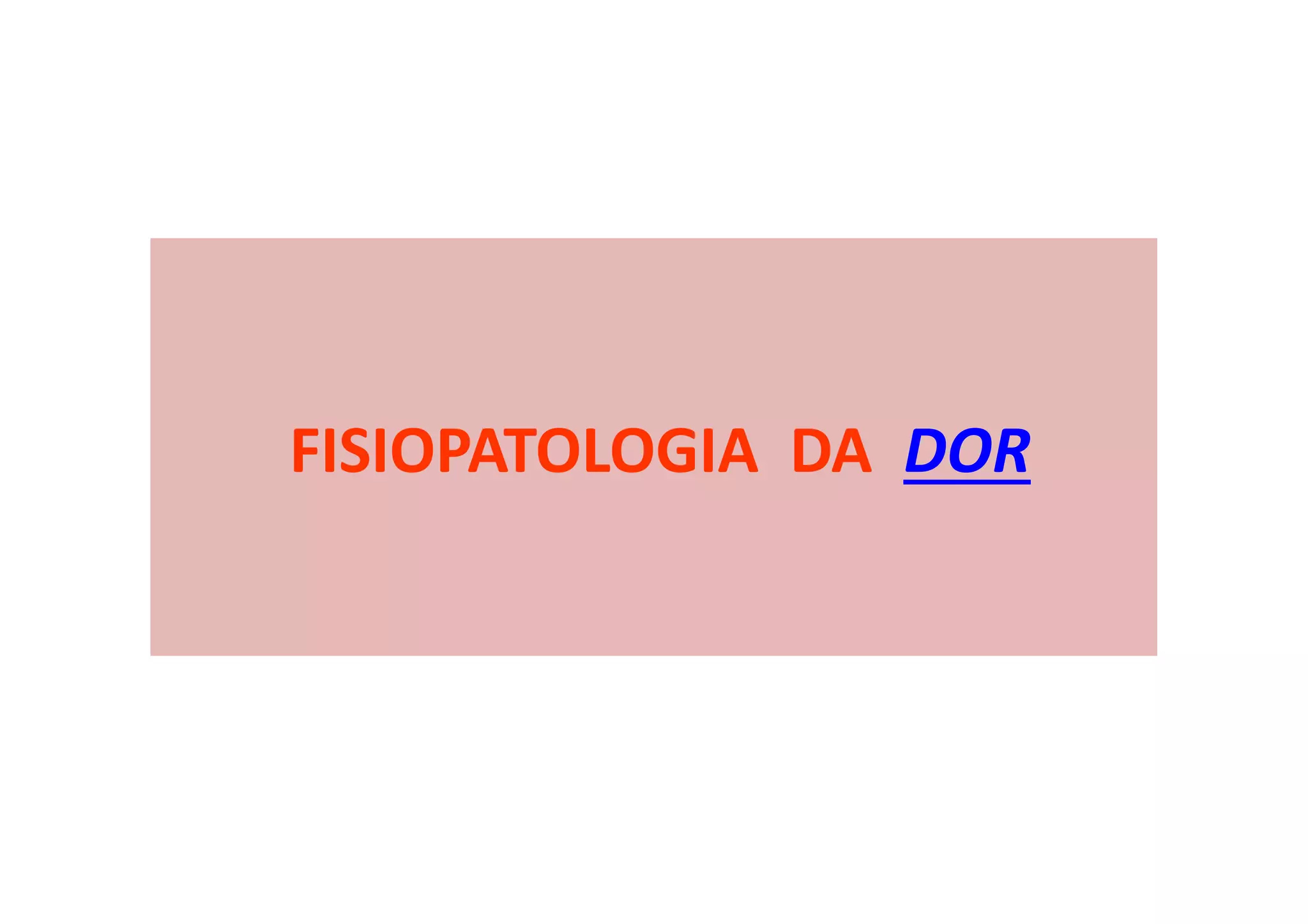 FISIOPATOLOGIA DA DOR
 