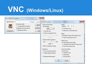 VNC   (Windows/Linux)
 