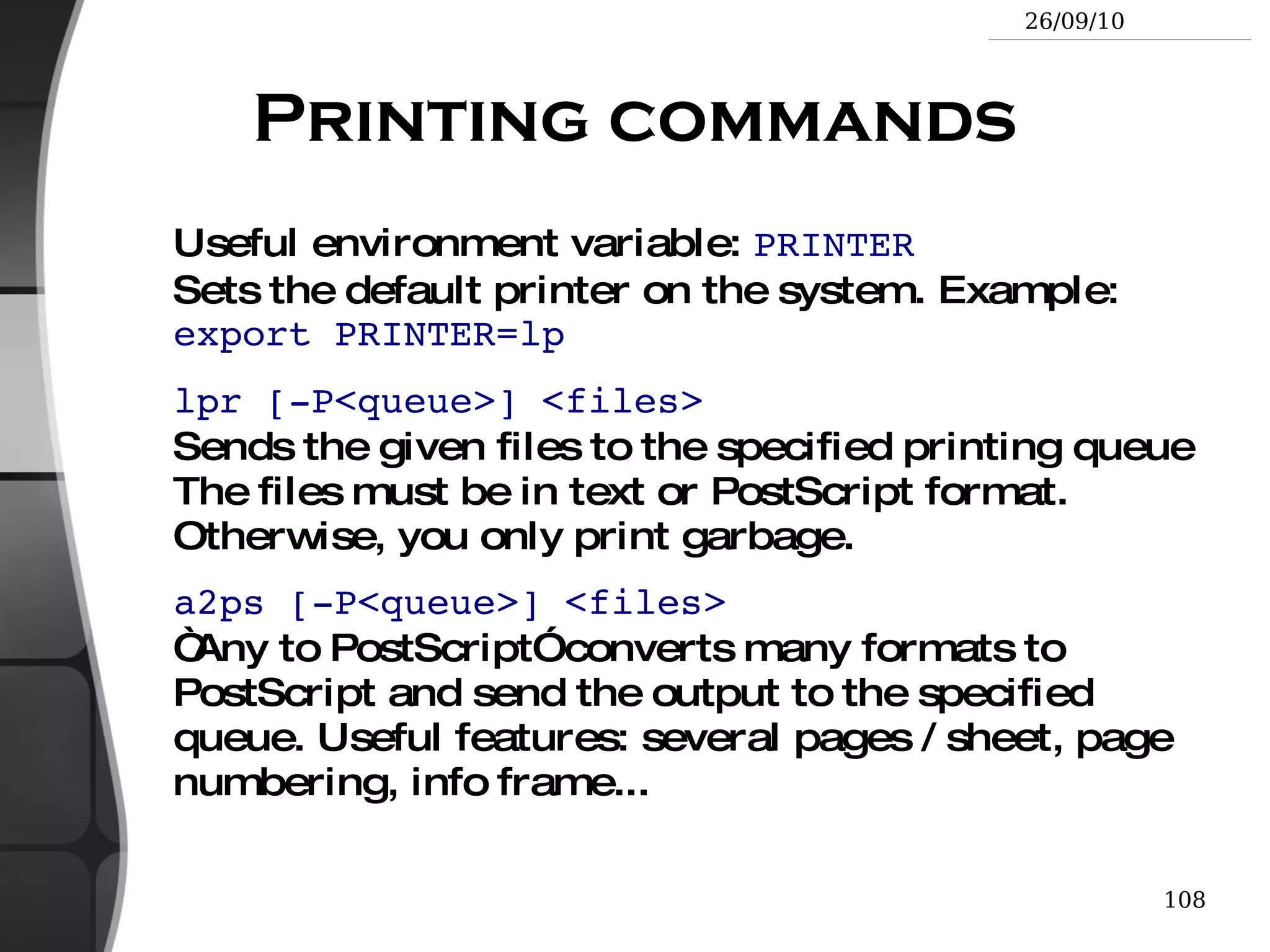 Displaying file contents Several ways of displaying the contents of files. cat file1 file2 file3 ...   (concatenate) Concatenates and outputs the contents of the given files. 