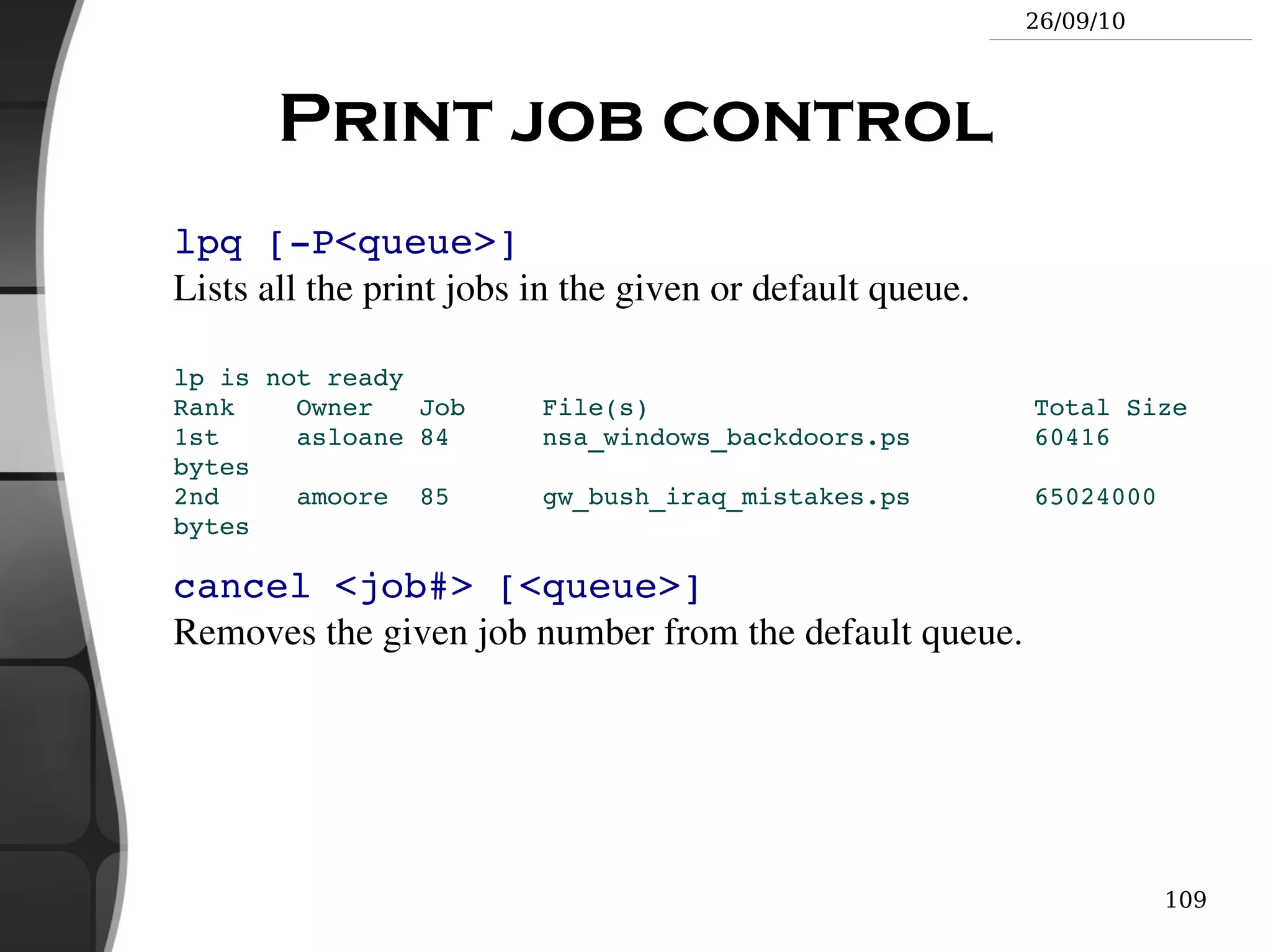more file1 file2 file3 ... After each page, asks the user to hit a key to continue. Can also jump to the first occurrence of a keyword ( /  command). 