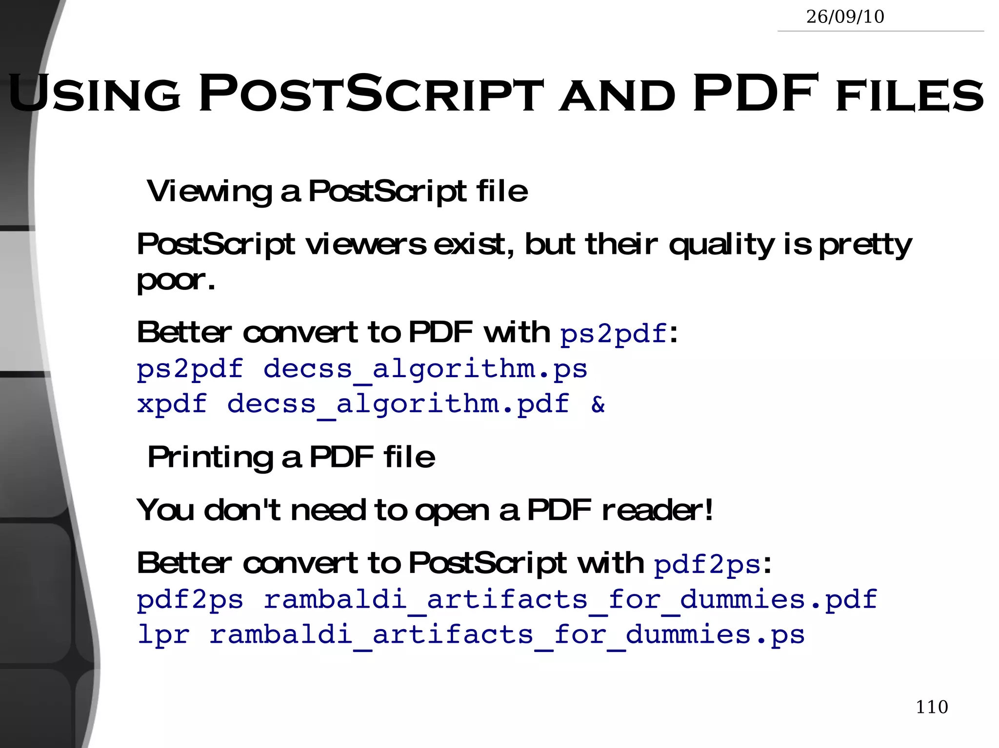 less file1 file2 file3 ... Does more than  more  with less. Doesn't read the whole file before starting. Supports backward movement in the file ( ?  command). 