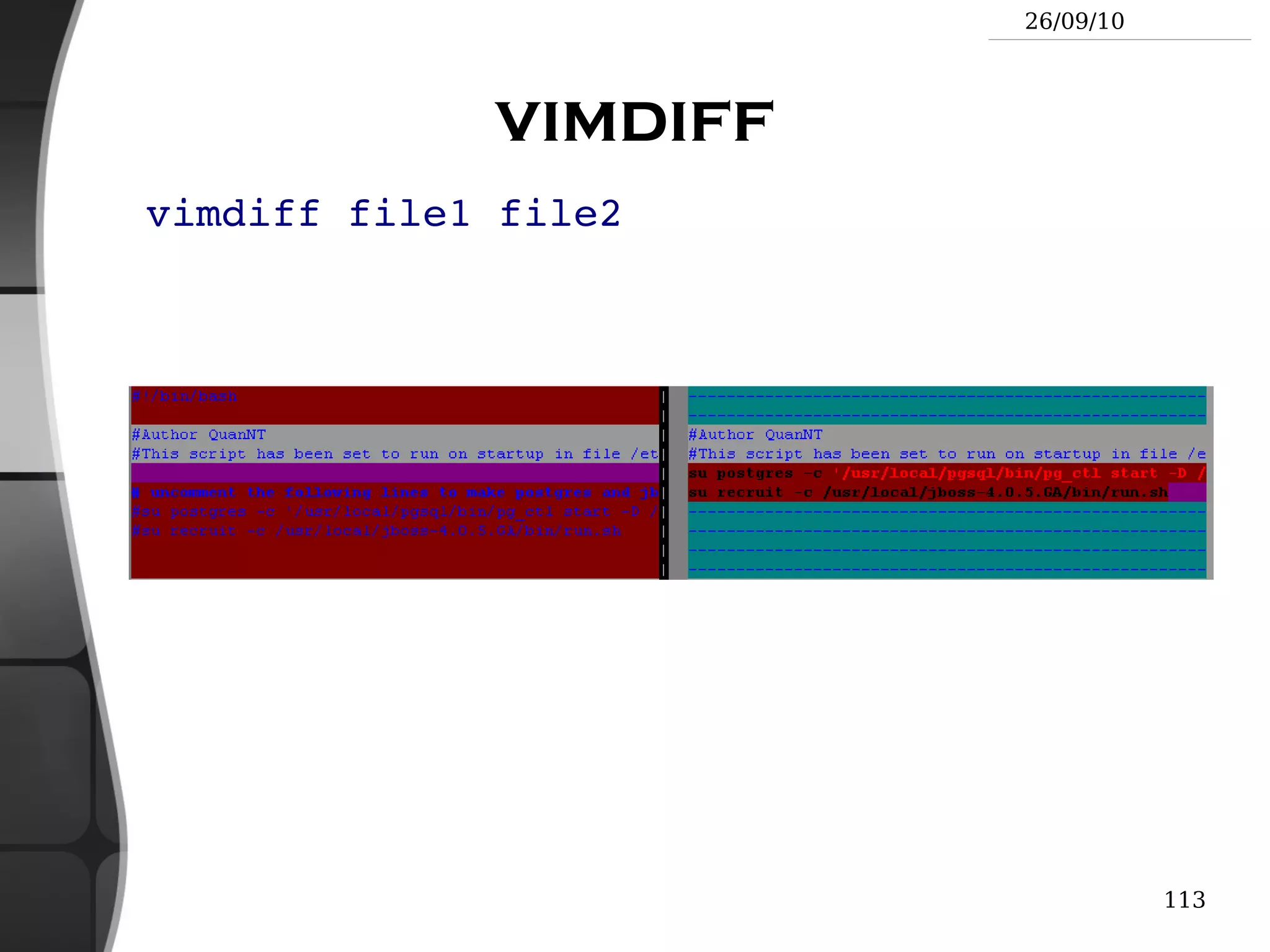 tail -f <file>   (follow) Displays the last 10 lines of the given file and continues to display new lines when they are appended to the file. Very useful to follow the changes in a log file, for example. 