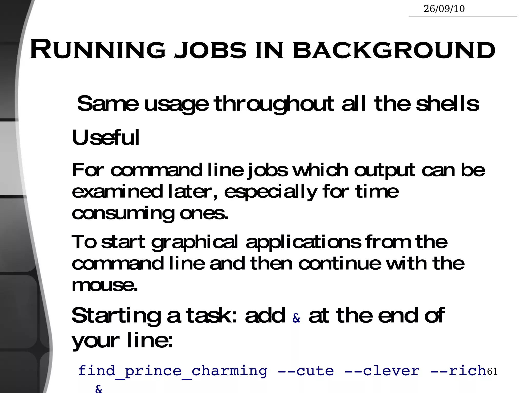 Command line interpreters Shells: tools to execute user commands 