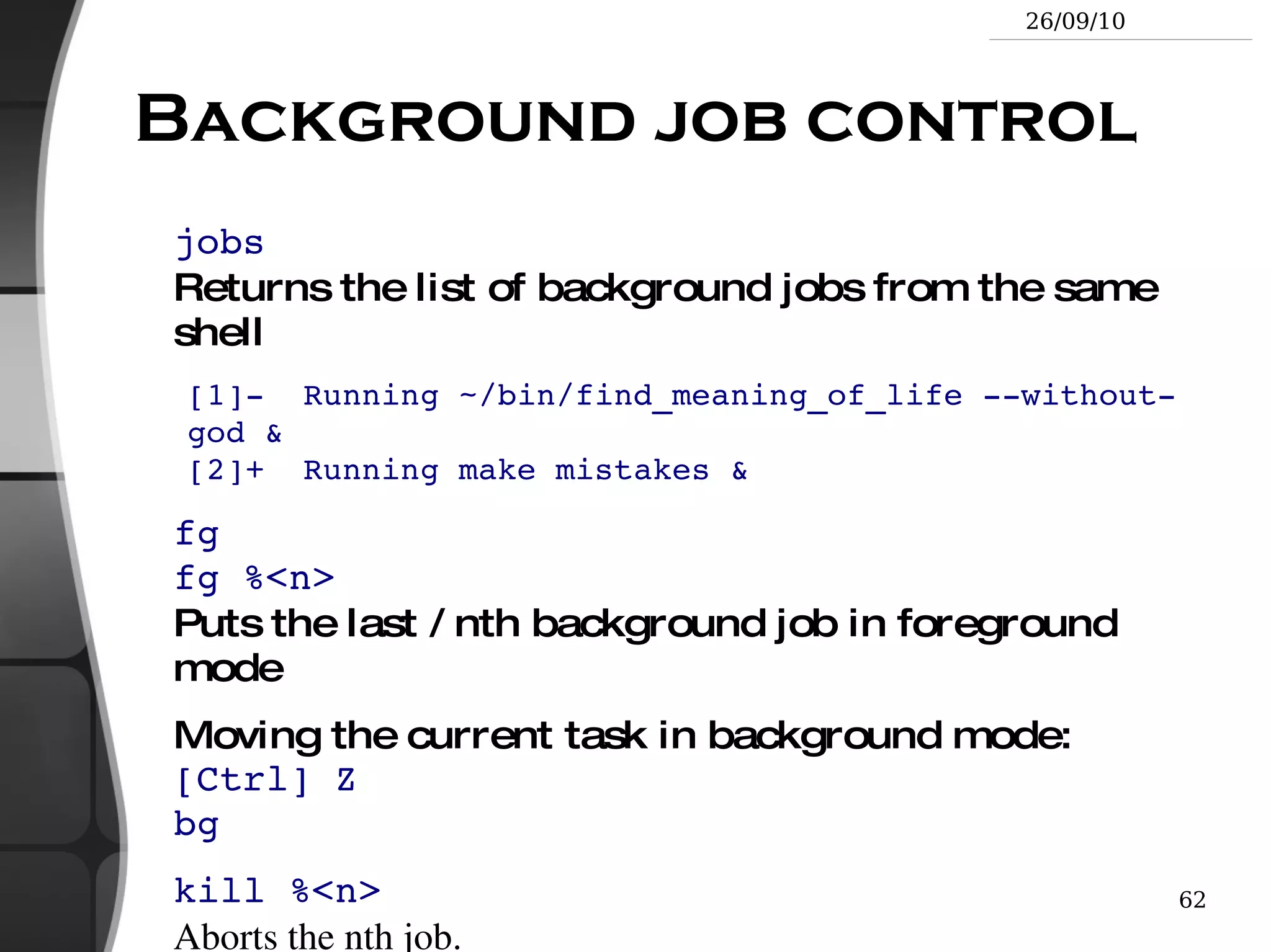 Called “shells” because they hide the details on the underlying operating system under the shell's surface. 