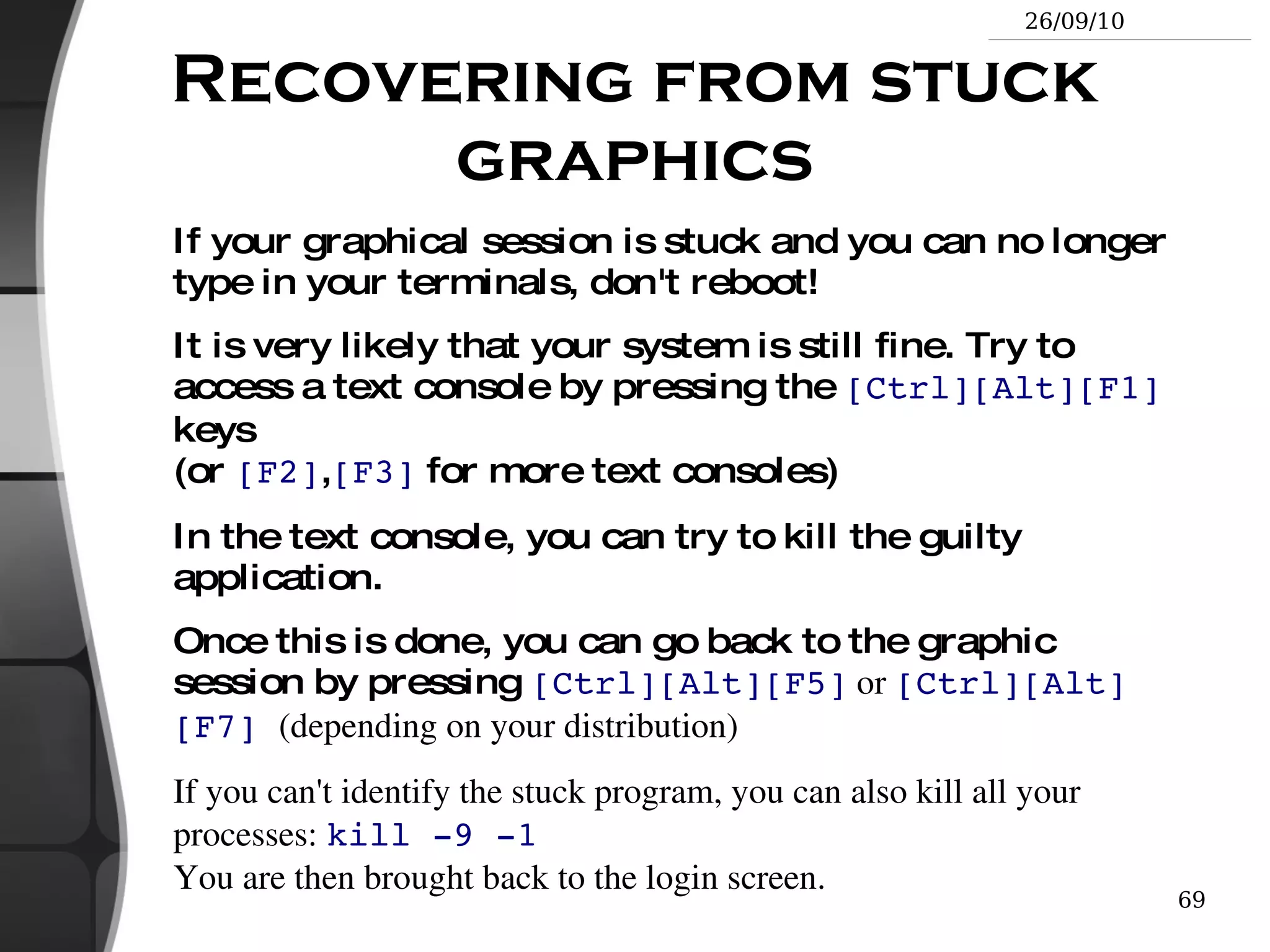 bash : The Bourne Again shell (most popular) An improved implementation of sh with lots of added features too. 
