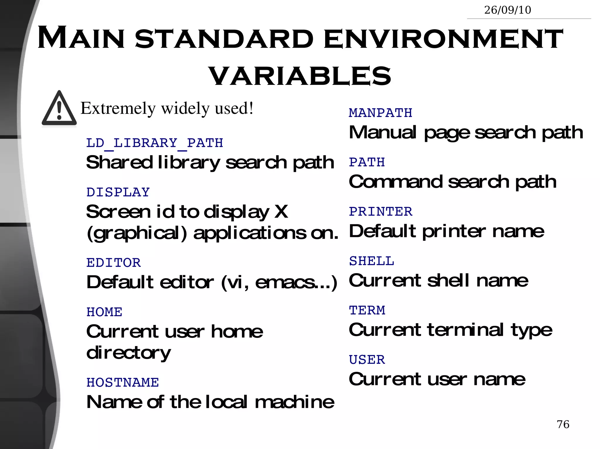 ls -t  (time) Lists the most recent files first ls -S  (size) Lists the biggest files first 